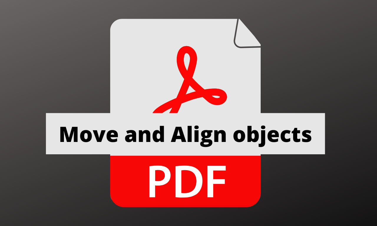 How to Move and Align Objects in PDF in 2022